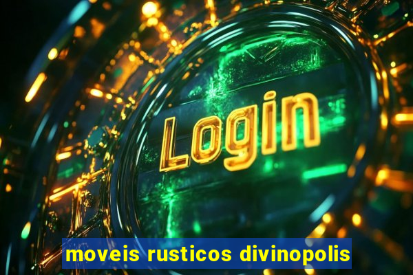 moveis rusticos divinopolis